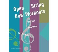 Cassia Harvey Open String Bow Workouts for Violin, Book Three (Tascabile)
