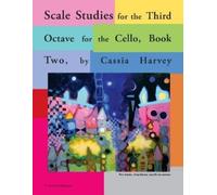 Cassia Harvey Scale Studies for the Third Octave, for the Cello, Boo (Tascabile)