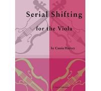Cassia Harvey Serial Shifting for the Viola (Tascabile)