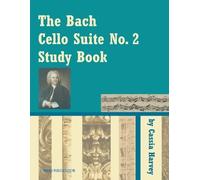 Cassia Harvey The Bach Cello Suite No. 2 Study Book (Tascabile)