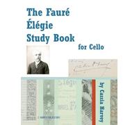 Cassia Harvey The Faure Elegie Study Book for Cello (Tascabile)