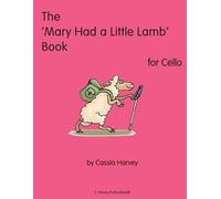 Cassia Harvey The 'Mary Had a Little Lamb' Book for Cello (Tascabile)