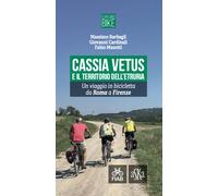 Cassia Vetus e il territorio dell'Etruria. Un viaggio in biciclet