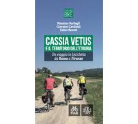 Cassia Vetus E Il Territorio Dell'Etruria. Un Viaggio In Bicicletta Da Roma A Fi