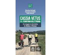 Cassia Vetus e il territorio dell'Etruria. Un viaggio in bicicletta da Roma a Firenze