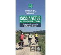 Cassia Vetus e il territorio dell'Etruria. Un viaggio in bicicletta da Roma a Firenze
