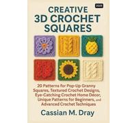 Cassian M Dray Creative 3D Crochet Squares (Tascabile)