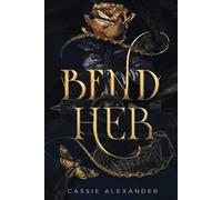 Cassie Alexander Bend Her (Tascabile) Transformation Trilogy
