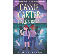 Cassie Carter and the Dark Sundial: Archaeology Academy Book One