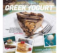 Cassie Johnston Cooking with Greek Yogurt (Tascabile)