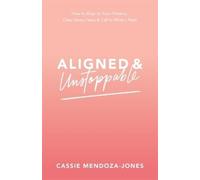 Cassie Mendoza-Jones Aligned and Unstoppable (Tascabile)
