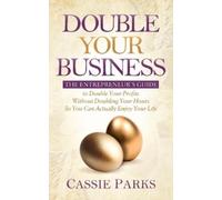 Cassie Parks Double Your Business (Tascabile)