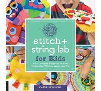 Cassie Stephens Stitch and String Lab for Kids (Tascabile) Lab for Kids