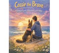 Cassie the Brave: A Story of Love, Adventure, and Home