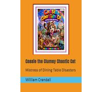 Cassie the Clumsy Chaotic Cat: Mistress of Dining Table Disasters