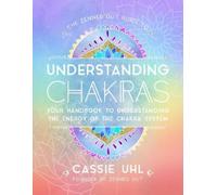 Cassie Uhl The Zenned Out Guide to Understanding Chakras (Copertina rigida)