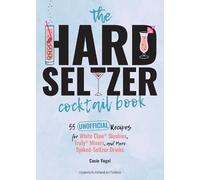 Cassie Vogel The Hard Seltzer Cocktail Book (Copertina rigida)