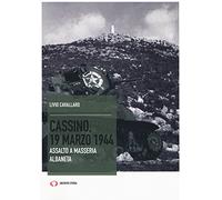Cassino, 19 Marzo 1944. Assalto A Masseria Albaneta - Livio Cavallaro - 2018