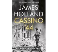 Cassino '44 : Five Months of Hell in Italy: The Bloodiest Battle of the Italian Campaign