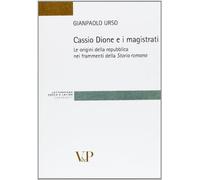 Cassio Dione e i magistrati. Le origini della Repubblica nei frammenti della storia romana