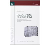 Cassio Dione e i sovversivi. La crisi della Repubblica nei frammenti della «Storia romana» (XXI-XXX)