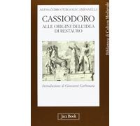 Cassiodoro. Alle origini dell'idea di restauro