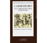 Cassiodoro. Alle origini dell'idea di restauro