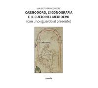 Cassiodoro, l'iconografia e il culto nel Medioevo (con uno sguardo al presente)