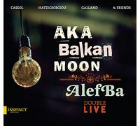 Cassol, Fabrizio/ Younes, Ehab/ Hatzigeorgiou - Aka Balkan Moon & Alefba - Double Live