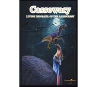 Cassowary : The Living Dinosaur: A Deep Dive into the World’s Most Dangerous Bird