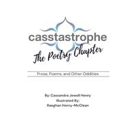 Casstastrophe: The Poetry Chapter: Prose, Poems, and Other Oddities
