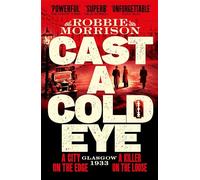 Cast a Cold Eye: A Gritty Historical Crime Thriller Set in 1930s Glasgow