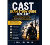 CAST Exam Study Guide 2026-2027: Complete Exam Preparation with Mechanical Aptitude, Graphic Arithmetic, Reading for Comprehension, Realistic Practice ... and Proven Test-Taking Strategies