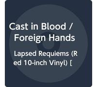 Cast In Blood/ Foreign Hands - Lapsed Requiems