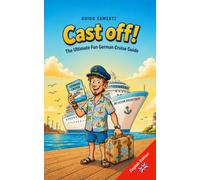 Cast off!: The Ultimate Fun German Cruise Guide