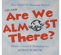 Cast Recording - Are We Almost There?