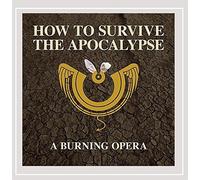 Cast Recording - How to Survive the Apocalypse. A Burning Opera
