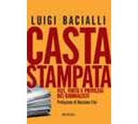 Casta stampata. Vizi, virtù e privilegi dei giornalisti