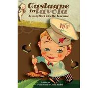 Castagne in tavola. Le migliori ricette toscane