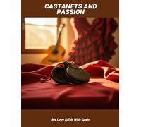 Castanets And Passion: My Love Affair With Spain