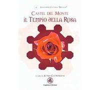 Castel del Monte. Il tempio della rosa