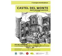 Castel del Monte. Inedite indagini scientifiche. Atti del primo convegno (18-19 giugno 2015). Ediz. illustrata