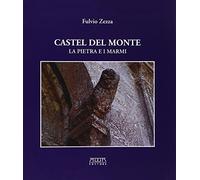 Castel del Monte. La pietra e i marmi - [Mario Adda Editore]