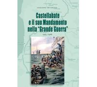 Castellabate e il suo Mandamento nella “Grande Guerra” (1915 - 1918)