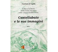 Castellabate e le sue immagini: Il Mito e la Storia della Costa cilentana nella cultura mediterranea