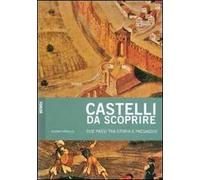 Castelli da scoprire. Due passi tra storia e paesaggio