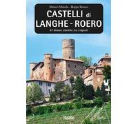 Castelli di Langhe. Roero. 61 dimore storiche tra i vigneti
