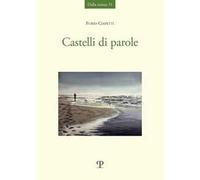 Castelli di parole. Poesie degli anni '60 agli anni '80