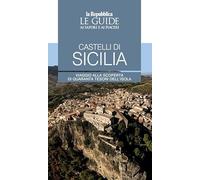Castelli di Sicilia. Le guide ai sapori e ai piaceri