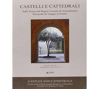 Castelli e Cattedrali. Sulle tracce del Regno Crociato di Gerusalemme. Resoconti